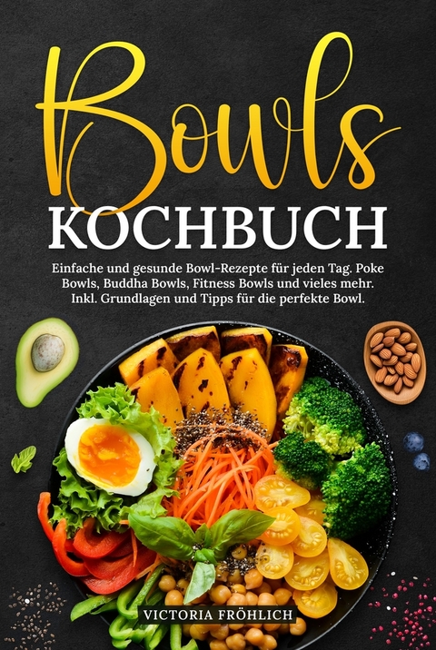 Bowls Kochbuch - Victoria Fr&ouml;hlich
