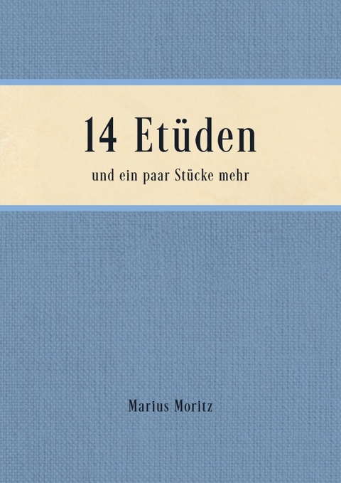 14 Et&uuml;den und ein paar St&uuml;cke mehr - Marius Moritz