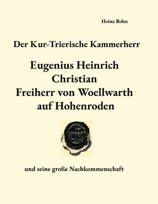 Der Kur-Trierische Kammerherr Eugenius Heinrich Christian Freiherr von Woellwarth auf Hohenroden