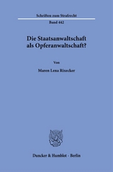 Die Staatsanwaltschaft als Opferanwaltschaft? - Maren Lena Rixecker