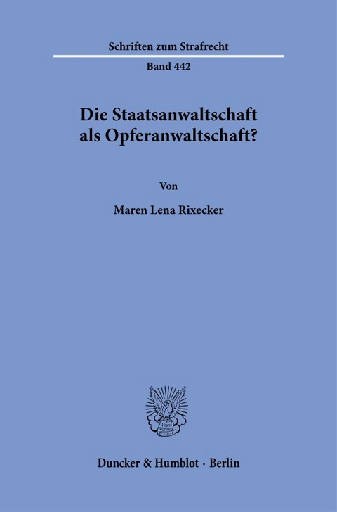 Die Staatsanwaltschaft als Opferanwaltschaft? - Maren Lena Rixecker