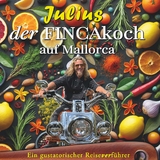 Julius – Der FINCAkoch auf Mallorca - Wilhelm Zappe
