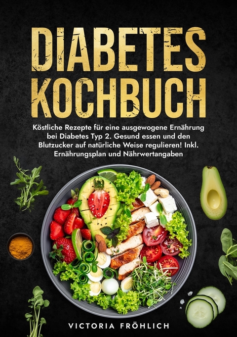 Diabetes Kochbuch - Victoria Fr&ouml;hlich