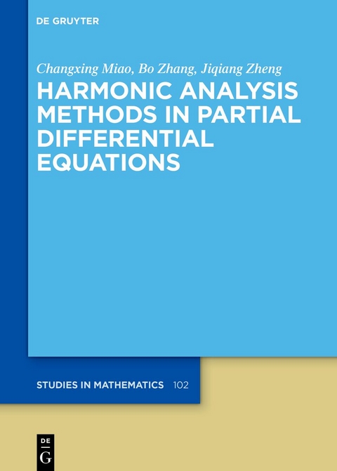 Harmonic Analysis Methods in Partial Differential Equations - Changxing Miao, Bo Zhang, Jiqiang Zheng