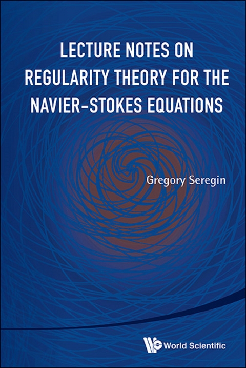 LECTURE NOTES ON REGULARITY THEORY FOR THE NAVIER-STOKES .. - Gregory Seregin