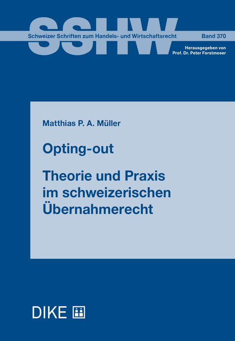 Opting-Out &ndash; Theorie und Praxis im &Uuml;bernahmerecht - Matthias P.A. M&uuml;ller