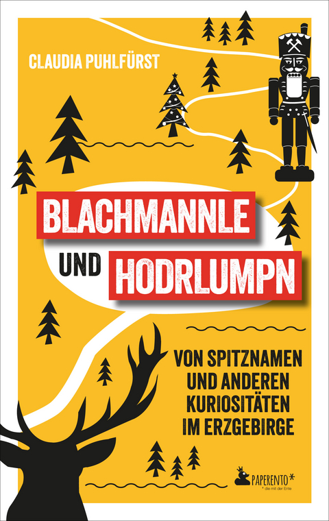 Blachmannle und Hodrlumpn - Das Erzgebirge-Buch - Claudia Puhlf&uuml;rst