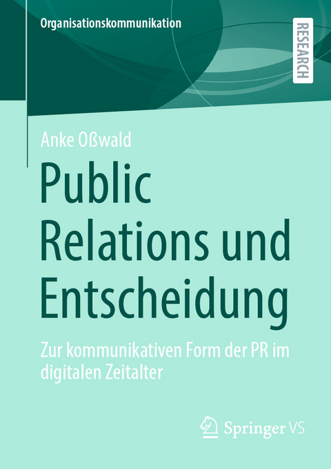 Public Relations und Entscheidung - Anke Oßwald