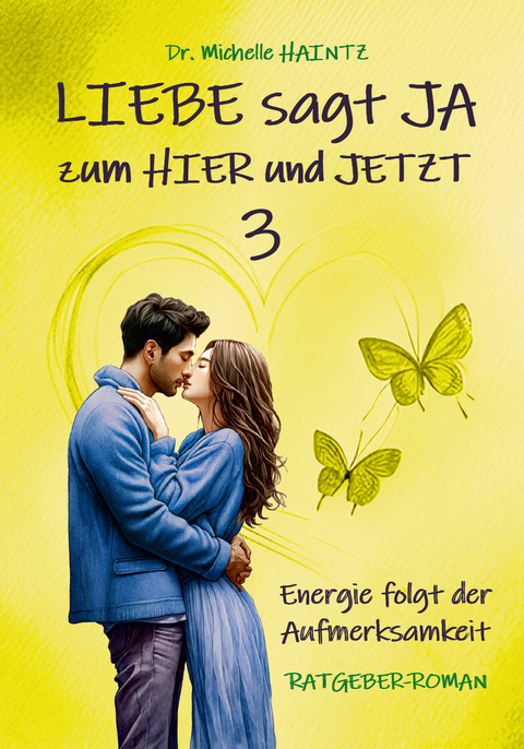 LIEBE sagt JA zum HIER und JETZT 3 - Michelle Haintz