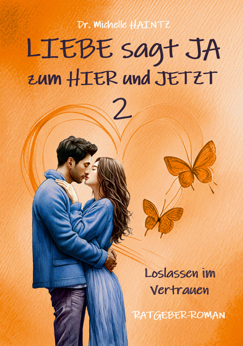 LIEBE sagt JA zum HIER und JETZT 2 - Michelle Haintz