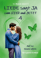 LIEBE sagt JA zum HIER und JETZT 4 - Michelle Haintz