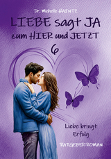 LIEBE sagt JA zum HIER und JETZT 6 - Michelle Haintz