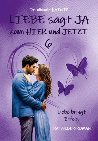 LIEBE sagt JA zum HIER und JETZT 6