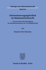 Informationszugangsfreiheit im Bankenaufsichtsrecht - Benjamin Felix Schmerker