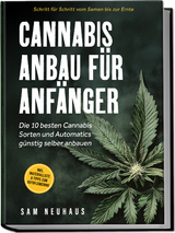 Cannabis Anbau f&uuml;r Anf&auml;nger - Samuel Neuhaus