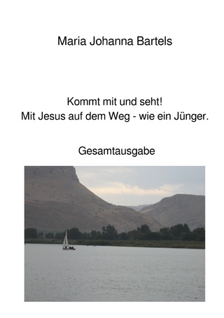 Jesus erfahren / Kommt mit und seht! Mit Jesus auf dem Weg - wie ein Jünger.