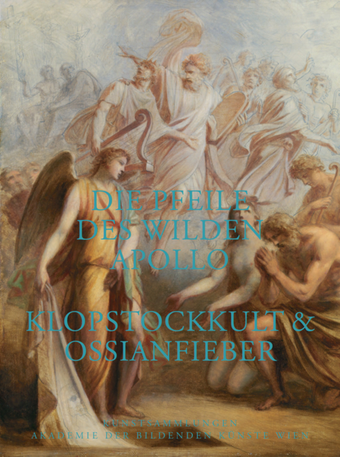 Die Pfeile des wilden Apollo. Klopstockkult & Ossianfieber - Alexander Roob
