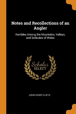 Notes and Recollections of an Angler - John Henry Cliffe