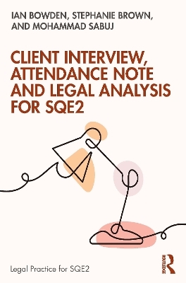 Client Interview, Attendance Note and Legal Analysis for SQE2 - Ian Bowden, Stephanie Brown, Mohammad Sabuj