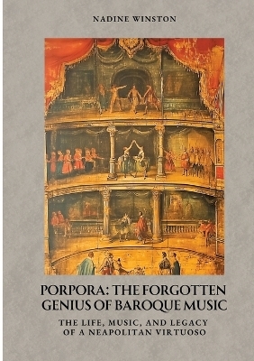 Porpora: The Forgotten Genius of Baroque Music - Nadine Winston