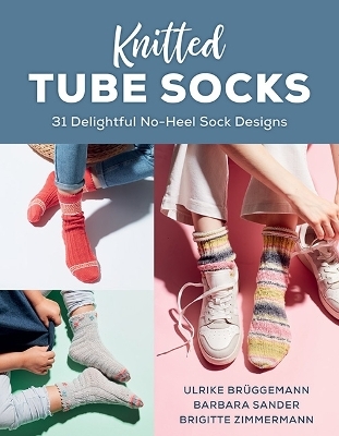 Knitted Tube Socks - Ulrike Bruggemann, Barbara Sander, Brigitte Zimmermann