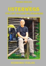 Unterwegs - Von Lust und Leid des Wanderns - Thomas Niedlich