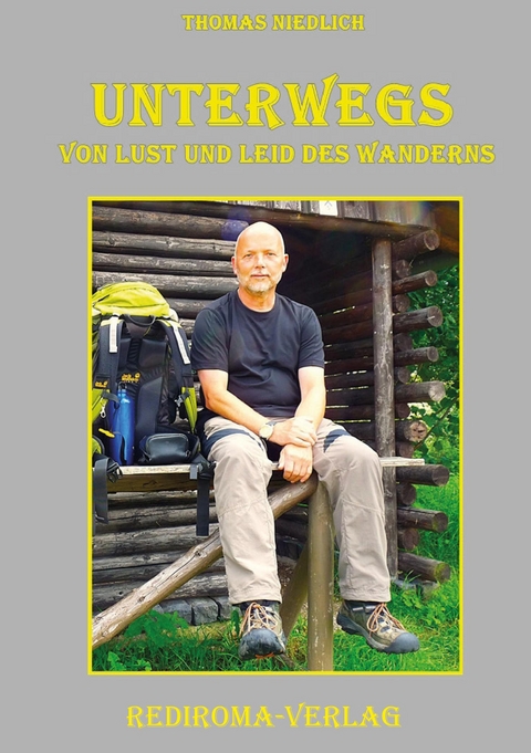 Unterwegs - Von Lust und Leid des Wanderns - Thomas Niedlich