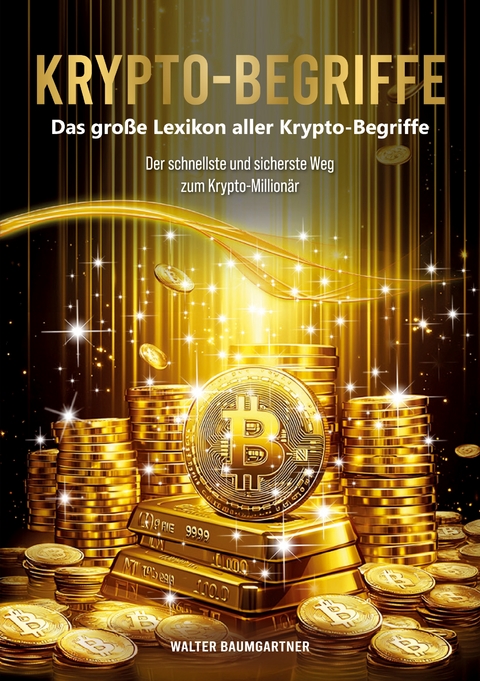Krypto-Begriffe. Das gro&szlig;e Lexikon aller Krypto-Begriffe - Walter Baumgartner