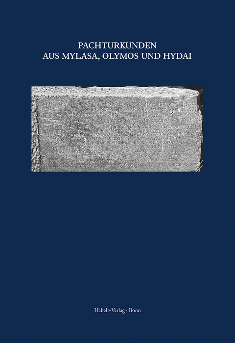 Inschriften griechischer St&auml;dte aus Kleinasien / Inschriften griechischer St&auml;dte aus Kleinasien Bd 72: Pachturkunden aus Mylasa, Olymos und Hydai - Wolfgang Bl&uuml;mel, Riet Van Bremen
