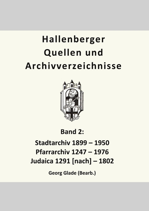 Hallenberger Quellen und Archivverzeichnisse, Bd. 2 - Georg Glade