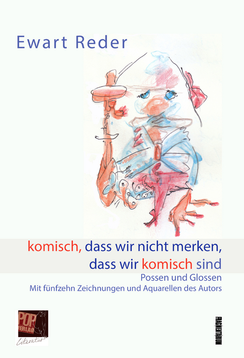 komisch, dass wir nicht merken, dass wir komisch sind - Ewart Reder
