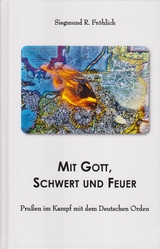 Mit Gott, Schwert und Feuer - Siegmund R. Fr&ouml;hlich Fr&ouml;hlich