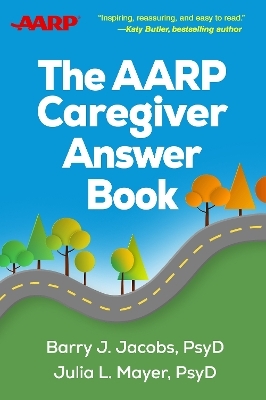 The AARP Caregiver Answer Book