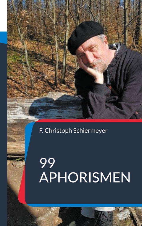 99 Aphorismen - F. Christoph Schiermeyer
