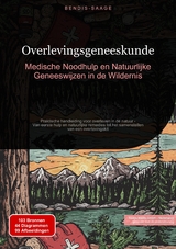 Overlevingsgeneeskunde: Medische Noodhulp en Natuurlijke Geneeswijzen in de Wildernis - Bendis A. I. Saage - Nederlands