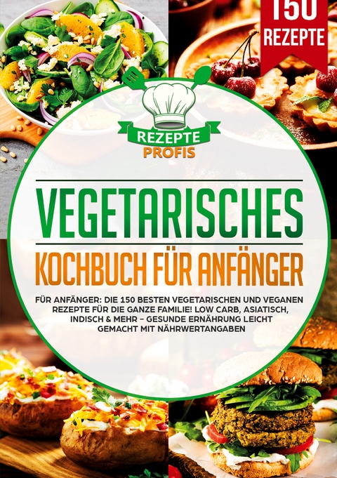 Vegetarisches Kochbuch f&uuml;r Anf&auml;nger - Rezepte Profis
