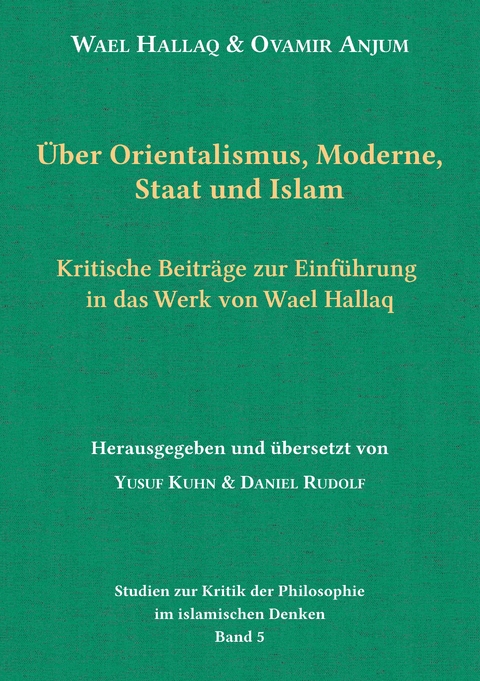 &Uuml;ber Orientalismus, Moderne, Staat und Islam - Wael Hallaq, Ovamir Anjum