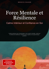 Force Mentale et R&eacute;silience: Calme Int&eacute;rieur et Confiance en Soi - Bendis A. I. Saage - Fran&ccedil;ais