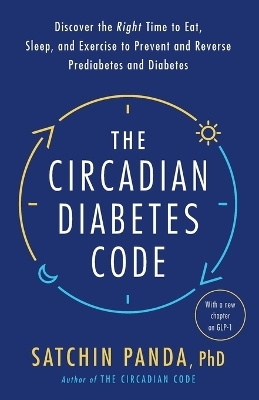 The Circadian Diabetes Code - Satchin Panda