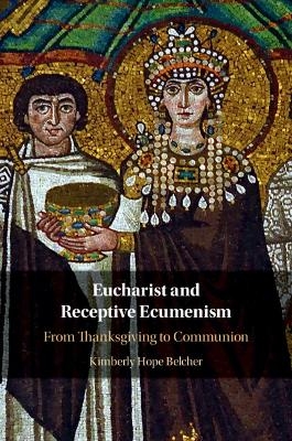 Eucharist and Receptive Ecumenism - Kimberly Hope Belcher