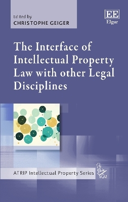 The Interface of Intellectual Property Law with other Legal Disciplines