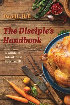 The Disciple's Handbook - David L Hall