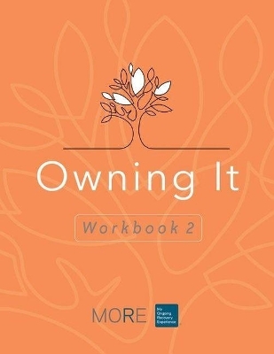 My Ongoing Recovery Experience (MORE): Owning It: Workbook 2 -  Hazelden Publishing