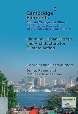 Planning, Urban Design, and Architecture for Climate Action - Jeffrey Raven, Mattia Federico Leone, Sanjukkta Bhaduri, Christian Braneon, David Corbett