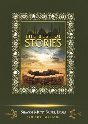 The Best of Stories - Shaykh Mufti SaifulI slam
