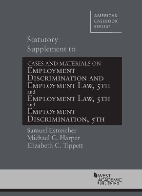Statutory Supplement to Employment Discrimination and Employment Law - Samuel Estreicher, Michael C. Harper, Elizabeth Tippet