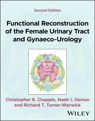 Functional Reconstruction of the Female Urinary Tract and Gynaeco-Urology - Christopher R. Chapple, Nadir I. Osman, Richard T. Turner-Warwick