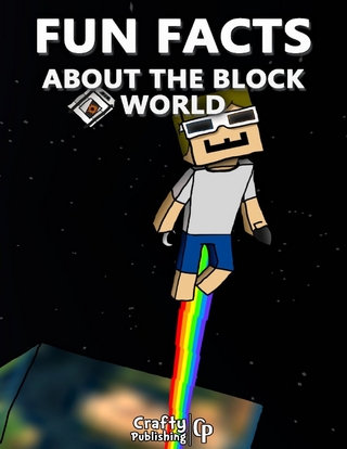 Fun Facts About the Block World:  (An Unofficial Minecraft Book)