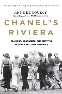 Chanel's Riviera - Anne De Courcy