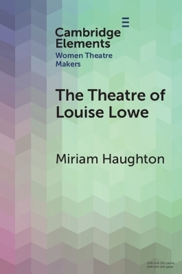 The Theatre of Louise Lowe - Miriam Haughton